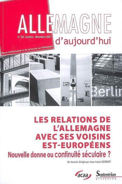 Allemagne d'aujourd'hui, n° 182. Les relations de l'Allemagne avec ses voisins est-européens : nouvelle donne ou continuité séculaire ?