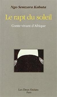 Le rapt du soleil : conte d'Afrique