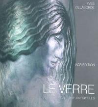 Le verre : art & design, XIXe-XXIe siècles