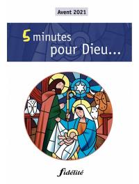 5 minutes pour Dieu... : Avent 2021