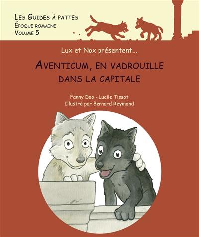 Lux et Nox présentent... : Aventicum, en vadrouille dans la capitale