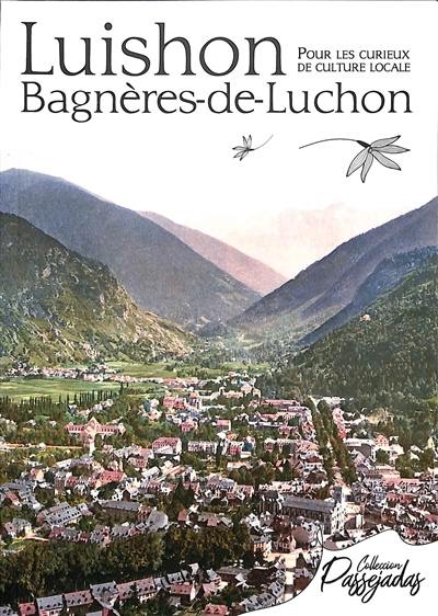 Luishon : Bagnères-de-Luchon : pour les curieux de culture locale