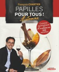 Papilles pour tous ! Cuisine aromatique d'automne : 200 recettes