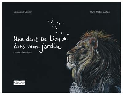 Une dent-de-lion dans mon jardin : bestiaire botanique