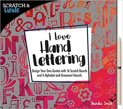 Scratch & Create I Love Hand Lettering : Design your own quotes