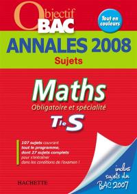 Maths obligatoire et spécialité terminale S : annales 2008, sujets