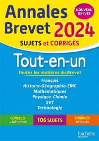 Tout-en-un, toutes les matières du brevet : annales brevet 2024, sujets et corrigés : nouveau brevet