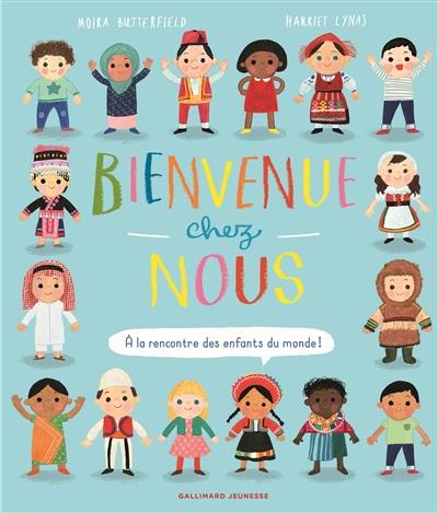 Bienvenue chez nous : à la rencontre des enfants du monde !