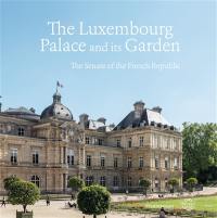 The Luxembourg palace and its garden : the Senate of the French republic