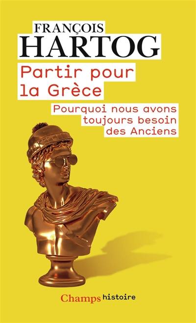 Partir pour la Grèce : pourquoi nous avons toujours besoin des Anciens