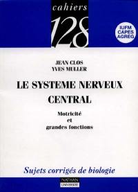 Le système nerveux central : motricité et grandes fonctions