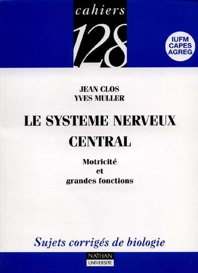 Le système nerveux central : motricité et grandes fonctions