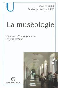 La muséologie : histoire, développements, enjeux actuels