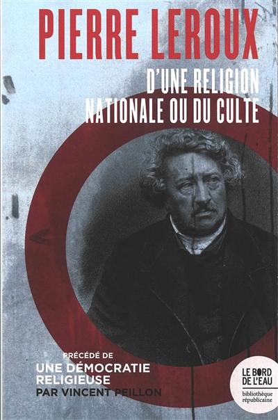 D'une religion nationale ou du culte. Une démocratie religieuse : organiser religieusement la société laïque