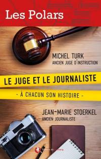 Le juge et le journaliste : à chacun son histoire