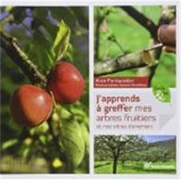 J'apprends à greffer mes arbres fruitiers et mes arbres d'ornement