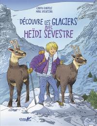 Découvre les glaciers avec Heïdi Sevestre