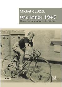 Une année 1947 : comme un parfum d'enfance