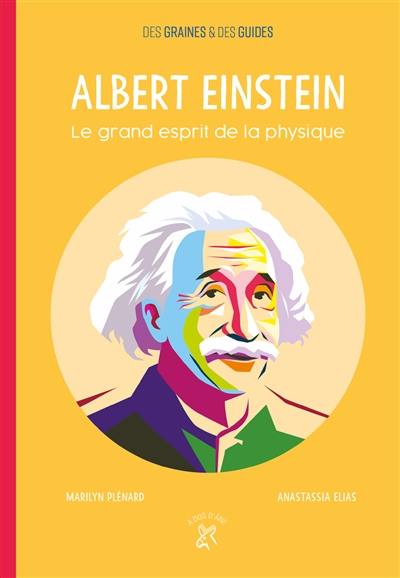 Albert Einstein : le grand esprit de la physique