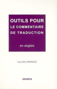 Outils pour le commentaire de traduction en anglais : à l'épreuve d'agrégation interne