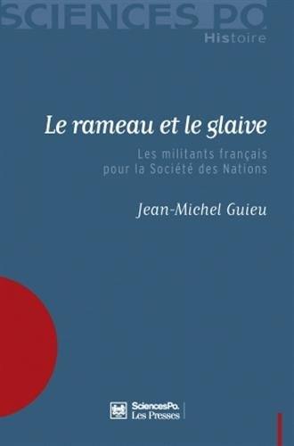 Le rameau et le glaive : les militants français pour la Société des nations