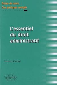 L'essentiel du droit administratif : fiches de cours et cas pratiques corrigés