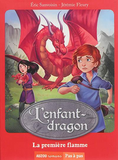 L'enfant-dragon. Vol. 1. La première flamme