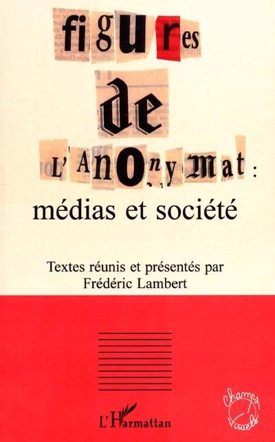 Figures de l'anonymat : médias et sociétés