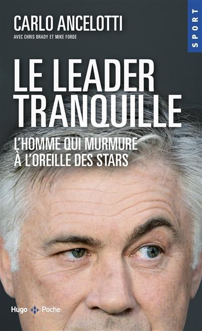 Le leader tranquille : l'homme qui murmurait à l'oreille des stars