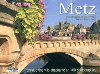 Metz : portrait d'une ville attachante en 100 photographies