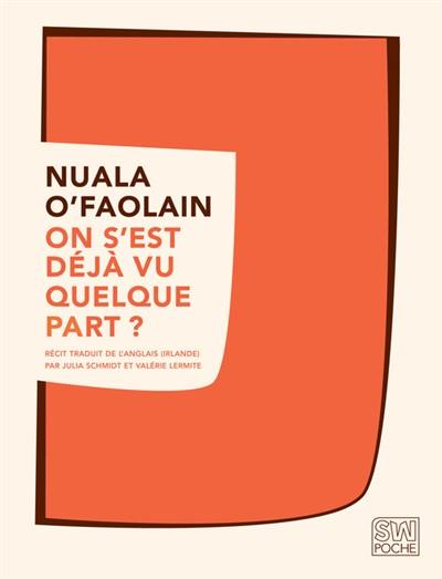 On s'est déjà vu quelque part ? : les mémoires accidentels d'une femme de Dublin