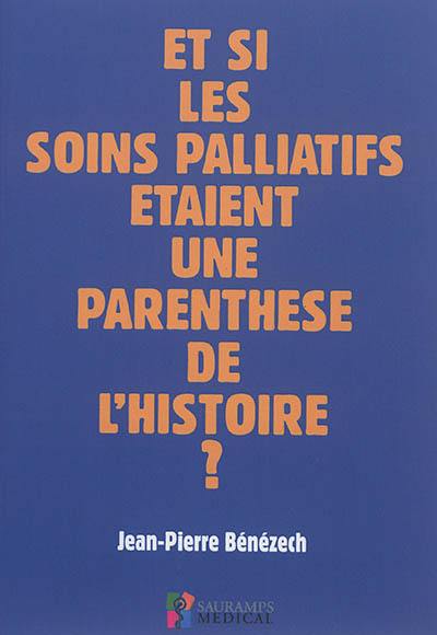 Et si les soins palliatifs étaient une parenthèse de l'histoire ?