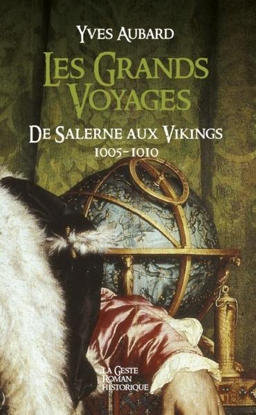 La saga des Limousins. Vol. 3. Les grands voyages : de Salerne aux Vikings, 1005-1010