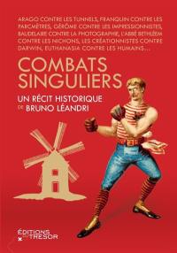 Combats singuliers : luttes insolites, croisades privées, barouds d'honneur et autres quêtes impossibles : Arago contre les tunnels, Franquin contre les parcmètres, Gérôme contre les impressionnistes...