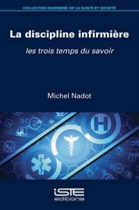 La discipline infirmière : les trois temps du savoir