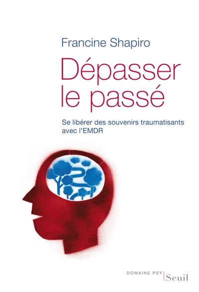 Dépasser le passé : se libérer des souvenirs traumatisants avec l'EMDR