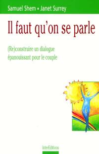 Il faut qu'on se parle : (re)construire un dialogue épanouissant pour le couple