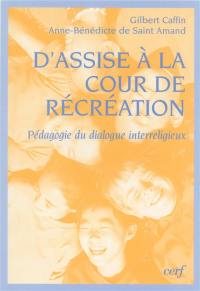 D'Assise à la cour de récréation : pédagogie du dialogue interreligieux