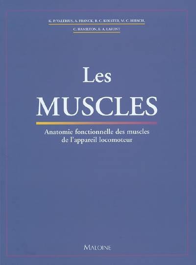 Le livre des muscles : anatomie fonctionnelle des muscles de l'appareil locomoteur