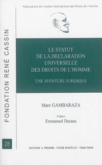 Le statut de la Déclaration universelle des droits de l'homme : une aventure juridique