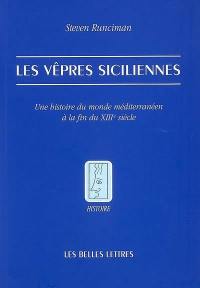 Les vêpres siciliennes : une histoire du monde méditerranéen à la fin du XIIIe siècle