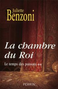 Le temps des poisons. Vol. 2. La chambre du roi