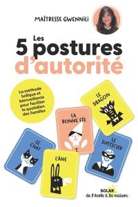 Les 5 postures d'autorité : la méthode ludique et bienveillante pour faciliter le quotidien des familles