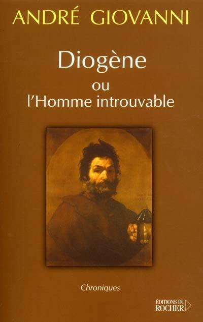 Diogène ou L'homme introuvable : chroniques