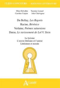 Du Bellay, Les regrets ; Racine, Bérénice ; Verlaine, Poèmes saturniens ; Duras, Le ravissement de Lol V. Stein : le lyrisme, l'oeuvre littéraire et l'auteur, littérature et morale