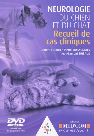 Neurologie du chien et du chat : recueil de cas cliniques