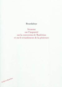 Sermons sur l'impureté, sur la conversion de Madeleine et sur le retardement de la pénitence