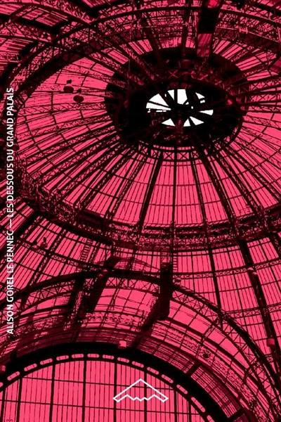 Les dessous du Grand Palais