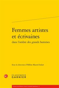 Femmes artistes et écrivaines dans l'ombre des grands hommes