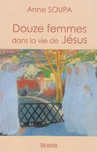 Douze femmes dans la vie de Jésus